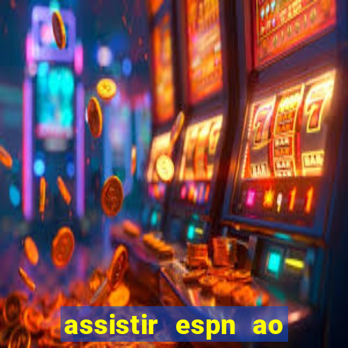 assistir espn ao vivo online gratis